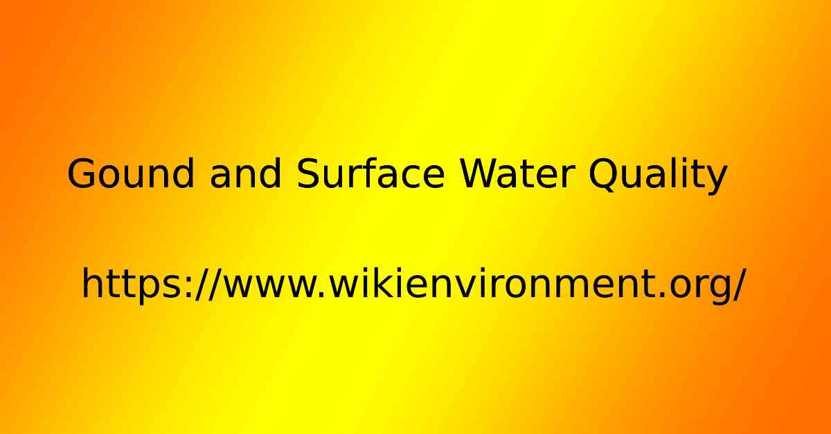 Ground and Surface water Quality